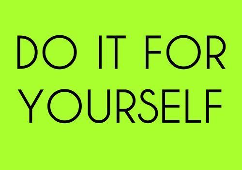 Do it for yourself